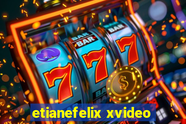 etianefelix xvideo